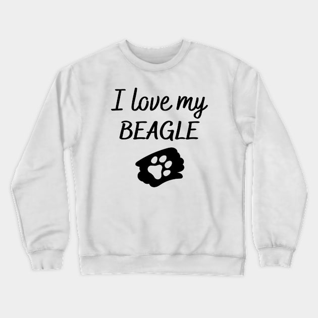 I love my Beagle Crewneck Sweatshirt by Word and Saying